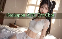 Gashapon APK trò chơi