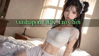 Gashapon APK trò chơi