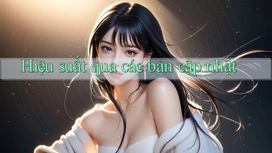 Hiệu suất qua các bản cập nhật