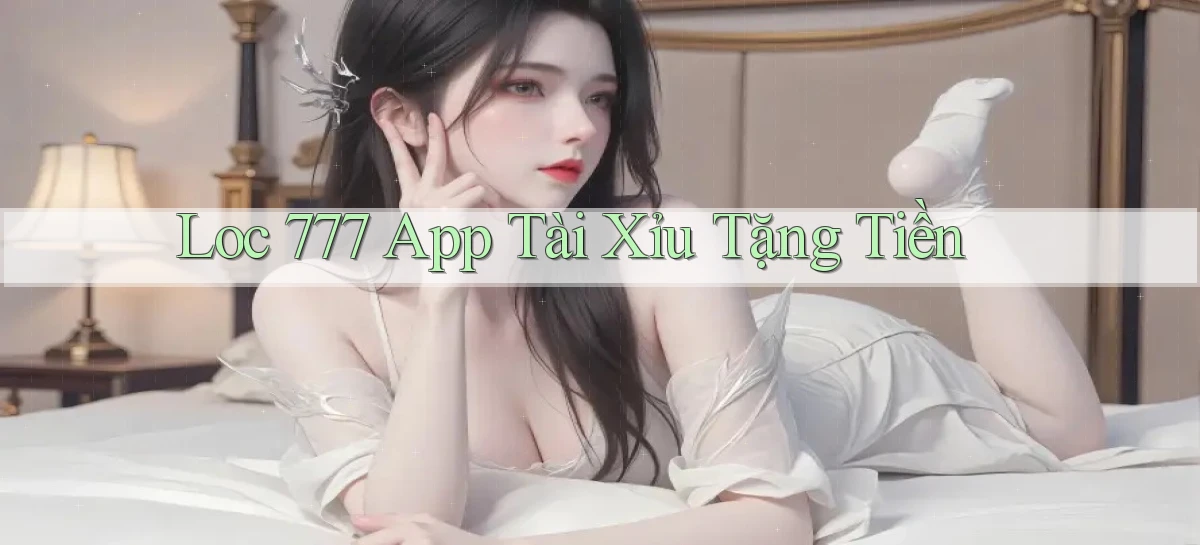 loc 777 app tài xỉu tặng tiền