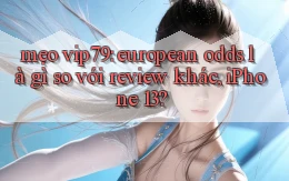 mẹo vip79 european odds là gì so với review khác, iPhone 13