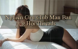 nghiên cứu club man bang hội threads