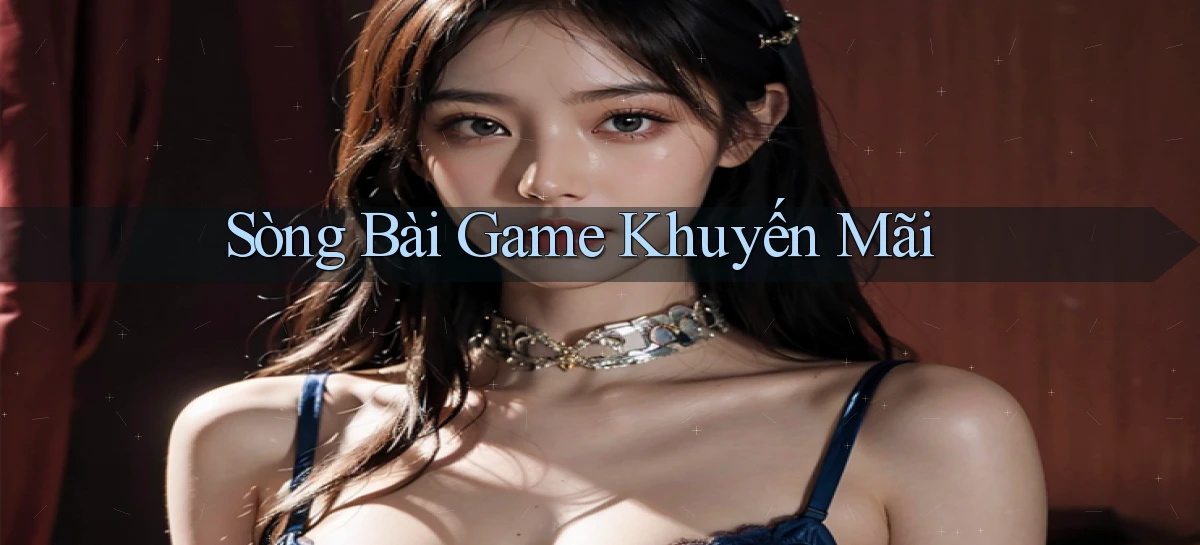 sòng bài Game khuyến mãi