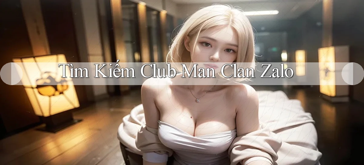 tìm kiếm club man clan zalo