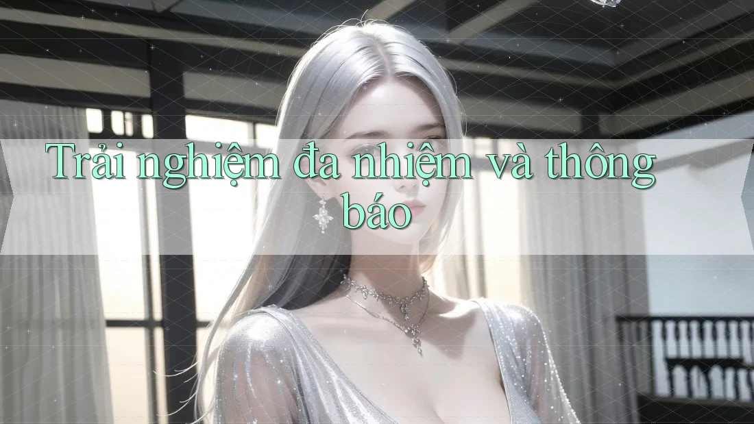 Trải nghiệm đa nhiệm và thông báo Trải nghiệm đa nhiệm và thông báo