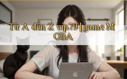 Từ A đến Z vip79 game MOBA