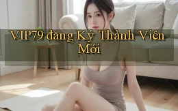 vip79  đăng ký thành viên mới