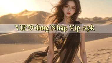 vip79  đăng nhập vip apk