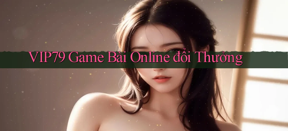 vip79  game bài online đổi thưởng