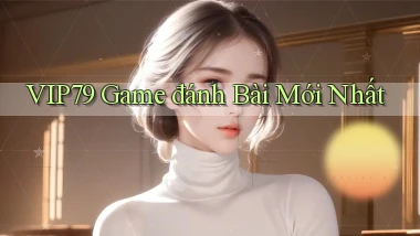 vip79  game đánh bài mới nhất