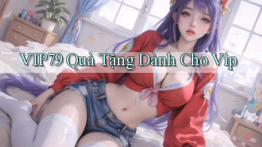 vip79  quà tặng dành cho vip