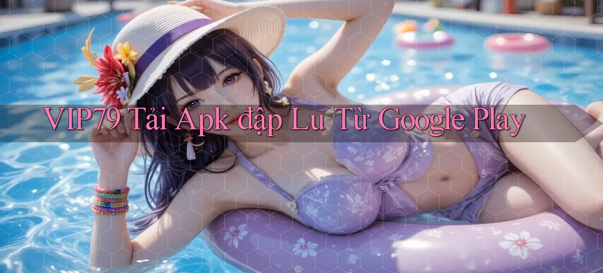 vip79  tải apk đập lu từ google play