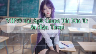vip79  tải apk game tài xỉu trên điện thoại
