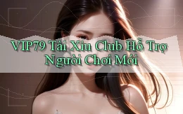 vip79  tài xỉu club hỗ trợ người chơi mới