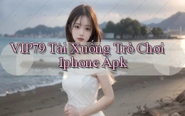 vip79  tải xuống trò chơi iphone apk