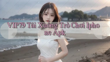 vip79  tải xuống trò chơi iphone apk