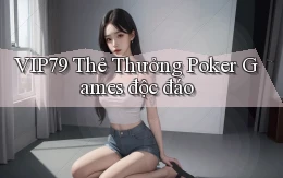 vip79  thẻ thưởng poker games độc đáo