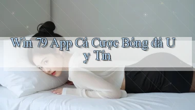 win 79 app cá cược bóng đá uy tín
